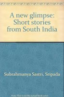 A New Glimpse: Short Stories from South India 8120721837 Book Cover