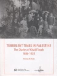 Turbulent Times in Palestine: The Diaries of Khalil Totah, 1886-1955