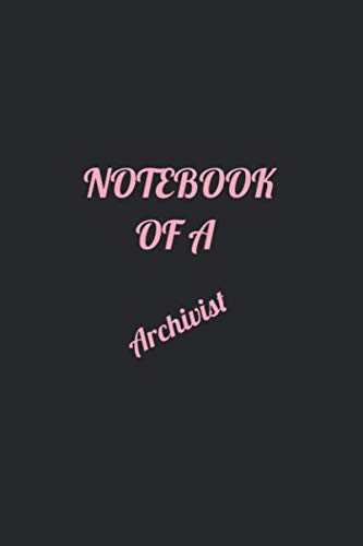 Notebook Of A Archivist: Lined Journal, 120 Pages, 6x9, Soft Cover, Matte Finish