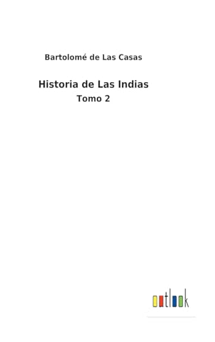Historia de Las Indias: Tomo 2 (Spanish Edition)