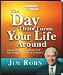 The Day that Turned Your Life Around