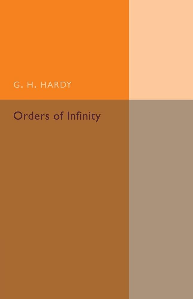 Orders of Infinity: The 'Infinitarcalcul' Of Paul Du Bois-Reymond (Cambridge Tracts in Mathematics)