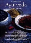Ayurveda für jeden Tag: Die sanfte Heilweise für vollkommene Gesundheit und Wohlbefinden Ayurveda für jeden Tag: Die sanfte Heilweise für vollkommene Gesundheit und Wohlbefinden