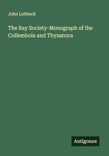 The Ray Society-Monograph of the Collembola and Thysanura