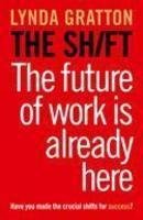 The Shift – The Future for Work is Already Here 0007445679 Book Cover