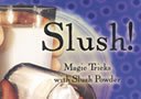 Slush! Magic Tricks With Slush Powder