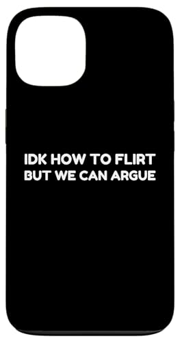 Idk How To Flirt But We Can Argue Funny Joke Humor Saying �X�}�z�P�[�X iPhone 13 �p