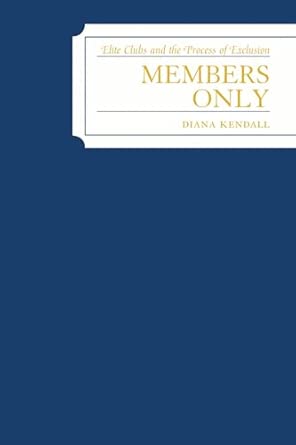 Members Only: Elite Clubs and The Process of Exclusion: Elite Clubs and The Process of Exclusion book cover