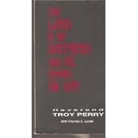The Lord is my shepherd and he knows I'm gay;: The autobiography of the Rev. Troy D. Perry, as told to Charles L. Lucas 1885591454 Book Cover