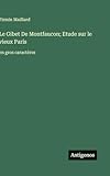  Le Gibet De Montfaucon; Etude sur le vieux Paris: en gros caractères