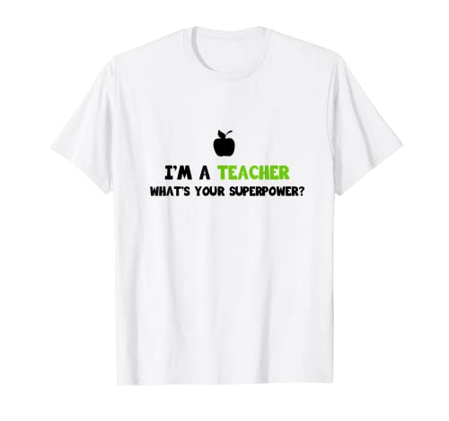 I'm A Teacher What Your Superpower T-Shirt Maglietta