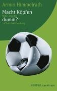 Macht Köpfen Dumm?Neues Aus Der Fussball Feldforschung 3451056690 Book Cover