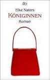 Königinnen: Roman - Elke Naters