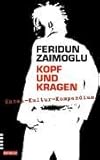 Kopf und Kragen. Kanak-Kultur-Kompendium - Feridun Zaimoglu