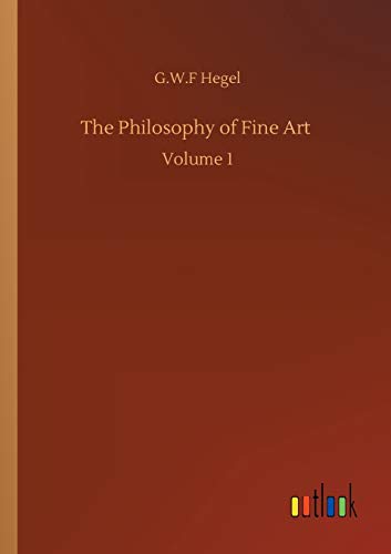 The Philosophy of Fine Art: Volume 1