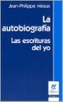 Autobiografia, La - Las Escrituras del Yo (Spanish Edition) 9506025045 Book Cover