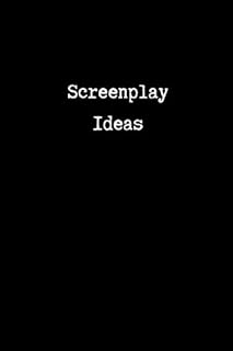 Screenplay Ideas: Screenwriter's Journal | Blank Lined Notebook for Film, TV, Playwriting, Radio Scripts, Ideas, Character...
