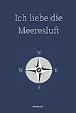  Ich liebe die Meeresluft – Notizbuch: Segeln, Tauchen, Surfen, Kompass, Angeln
