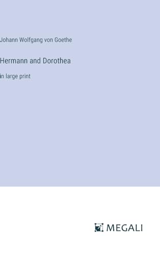 Hermann and Dorothea: in large print