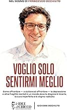 Authentic Summary Libro Audiolibro Voglio solo sentirmi meglio: Come affrontare &mdash; o aiutare ad affrontare &mdash; la depressione e altre fragilit&agrave; mentali in un mondo dove la diagnosi &egrave; ... e lo stigma radicato (Italian Edition) 2026