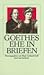 Goethes Ehe in Briefen. Der Briefwechsel zwischen Goethe und Christiane Vulpius 17921816