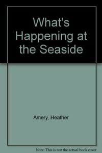 What's Happening at the Seaside
