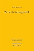 Werte ALS Satzungsinhalt: Eine Vermessung Der Gestaltungskraft Und Abanderbarkeit Von Verbandszweck Oder Unternehmensgegenstand Im Kapitalgesellschafts- Und Vereinsrecht (German Edition) 3162001234 Book Cover