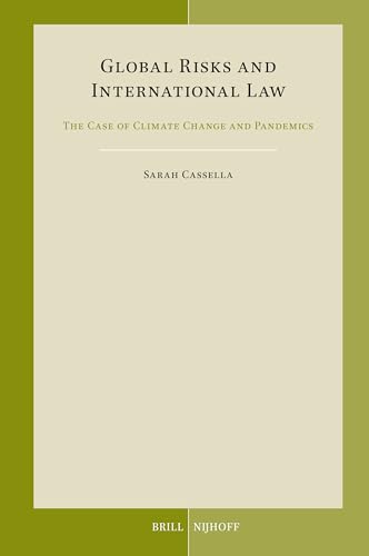 Global Risks and International Law: The Case of Climate Change and Pandemics (Developments in International Law, 79)
