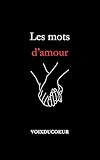  Les mots d\'amour: Recueil de poèmes d\'amour, des mots pour toucher le cœur (VoixDuCoeur - recueil de poème)