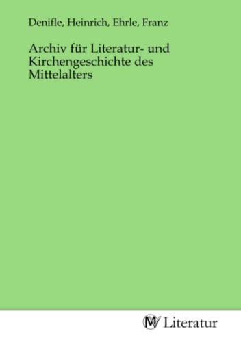 Archiv für Literatur- und Kirchengeschichte des Mittelalters