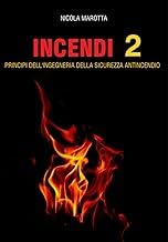 Complete Guide Kindle Edition INCENDI 2: Principi dell'ingegneria della sicurezza antincendio (Italian Edition) Unabridged Insights High Quality Editor's Choice