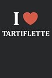 i love tartiflette: Carnet notes tartiflette - 110 pages lignées - cadeau tartiflette original