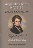 Augustus John Smith: Emperor and King of Scilly 0952397188 Book Cover