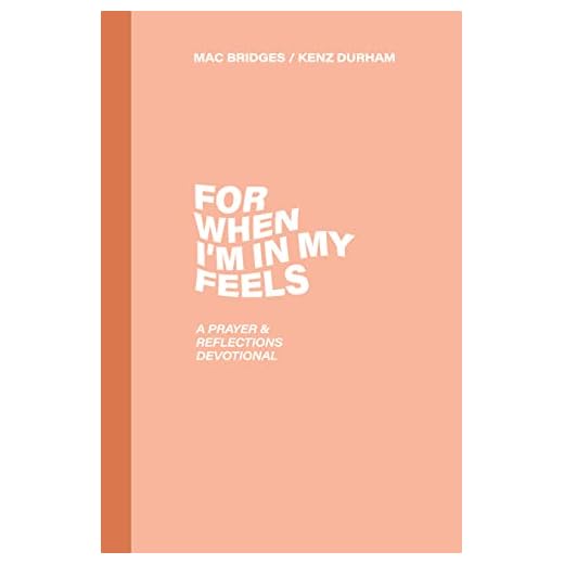 For When I'm In My Feels - Devotional for College Women: A Prayer & Reflections Devotional