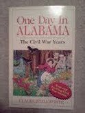 One Day in Alabama: The Civil War Years 1878561553 Book Cover