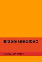 Rarcageno: Legends Book 2 1968929045 Book Cover