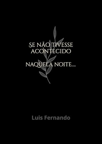 Se não tivesse acontecido naquela noite…