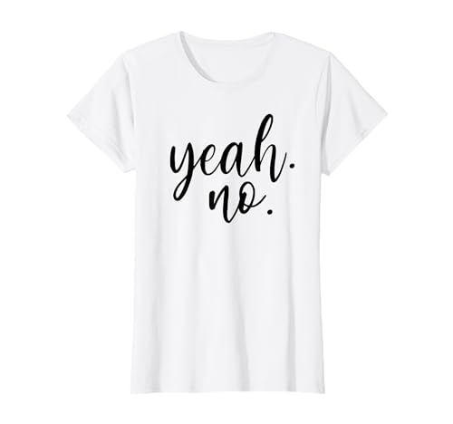 Yeah No T-Shirt