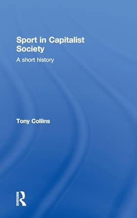 Sport in Capitalist Society: A Short History book cover