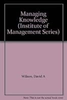 Managing Knowledge 0750620544 Book Cover
