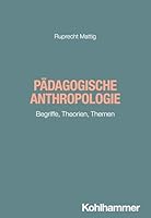 Padagogische Anthropologie: Begriffe, Theorien, Themen (German Edition) 3170453130 Book Cover