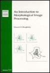 Paperback An Introduction to Morphological Image Processing (Tutorial Texts in Optical Engineering) Book