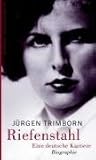  Riefenstahl: Eine deutsche Karriere. Biographie
