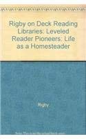 Pioneers: Life As a Homesteader: Leveled Reader (Rigby on Deck Reading ...