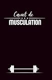 Carnet de Musculation: Planification Routines | Mensurations | Performance | Restez sur la voie et soyez motivé (e) en suivant vos gains !