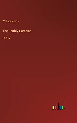 The Earthly Paradise: Part IV