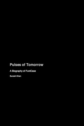 Pulses of Tomorrow: A Biography of FuntCase