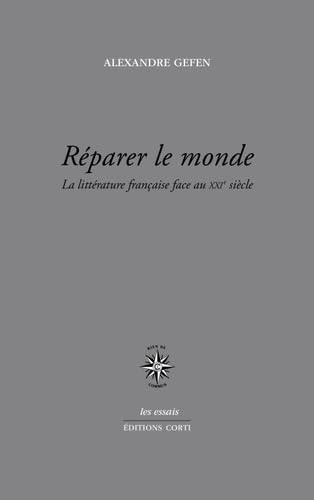 Réparer le monde: La littérature française face au XXIe siècle