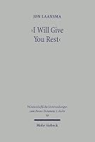 I Will Give You Rest': The 'Rest' Motif in the New Testament with Specal Reference to MT 11 and Heb 3-4 (Wissenschaftliche Untersuchungen Zum Neuen Testament) 316146639X Book Cover