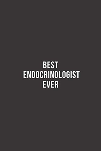 Best Endocrinologist Ever: Endocrinologist Gifts, 120 pages 6"x9" Lined Notebook